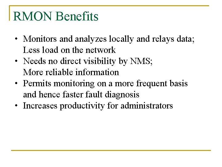 RMON Benefits • Monitors and analyzes locally and relays data; Less load on the