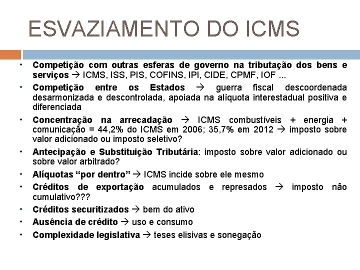 ESVAZIAMENTO DO ICMS • • • Competição com outras esferas de governo na tributação