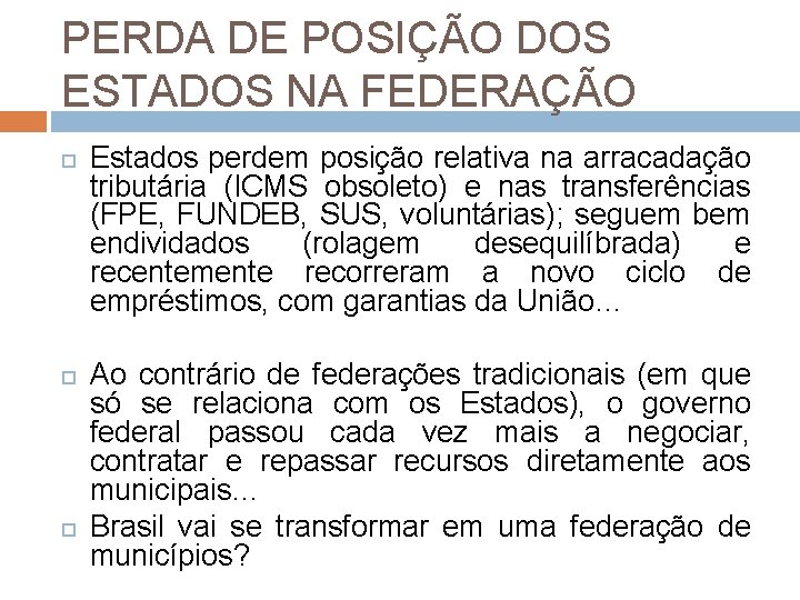 PERDA DE POSIÇÃO DOS ESTADOS NA FEDERAÇÃO Estados perdem posição relativa na arracadação tributária