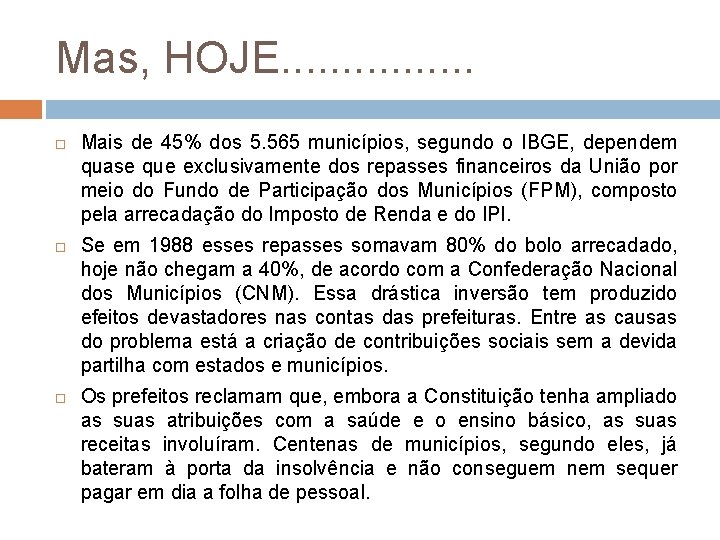 Mas, HOJE. . . . Mais de 45% dos 5. 565 municípios, segundo o