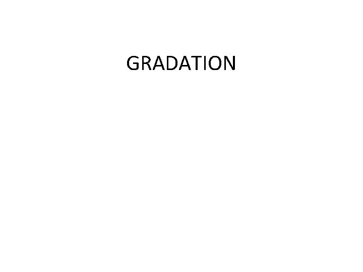 GRADATION 