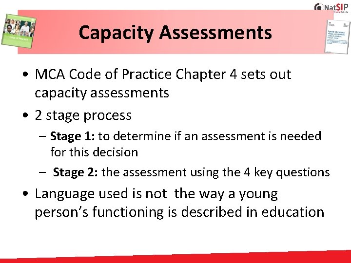 Capacity Assessments • MCA Code of Practice Chapter 4 sets out capacity assessments •