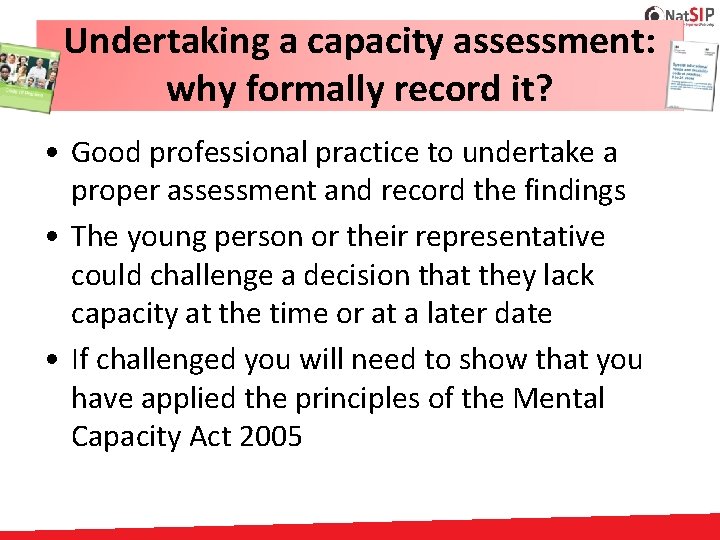 Undertaking a capacity assessment: why formally record it? • Good professional practice to undertake