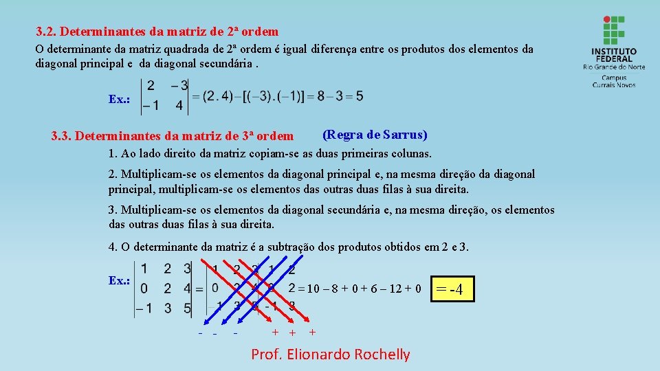 3. 2. Determinantes da matriz de 2ª ordem O determinante da matriz quadrada de