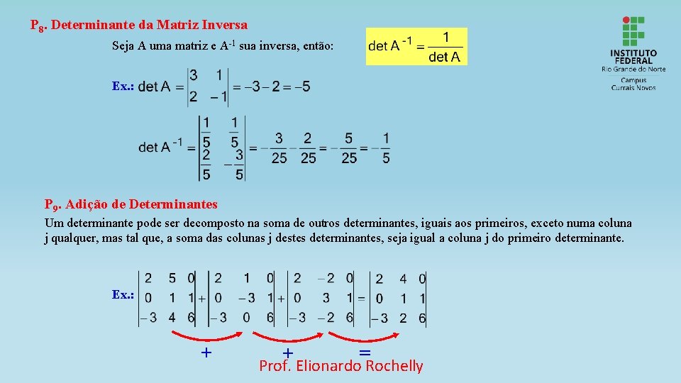 P 8. Determinante da Matriz Inversa Seja A uma matriz e A-1 sua inversa,