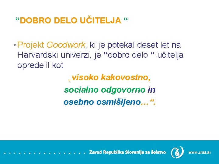 “DOBRO DELO UČITELJA “ • Projekt Goodwork, ki je potekal deset let na Harvardski