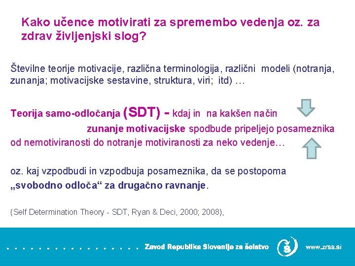 Kako učence motivirati za spremembo vedenja oz. za zdrav življenjski slog? Številne teorije motivacije,