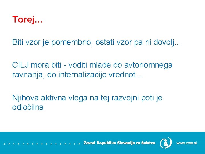 Torej… Biti vzor je pomembno, ostati vzor pa ni dovolj… CILJ mora biti -