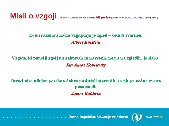 Misli o vzgoji (http: //www. ipsos. si/web-content/VIZ-portal/ogled/citati%202%20 -%20 o%20 vzgoji. html) Edini razumni način