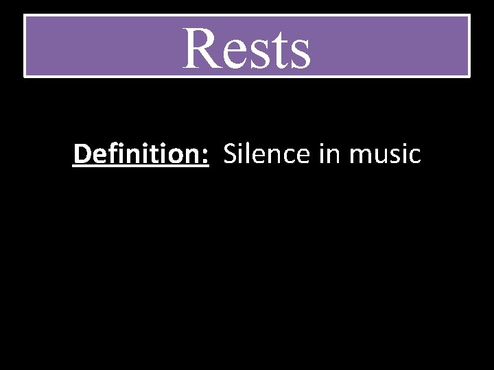 Rests Definition: Silence in music 