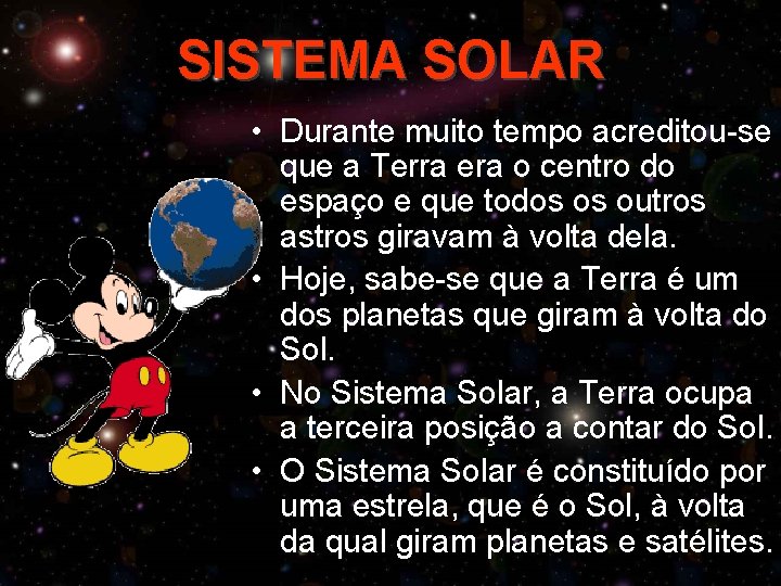 SISTEMA SOLAR • Durante muito tempo acreditou-se que a Terra era o centro do