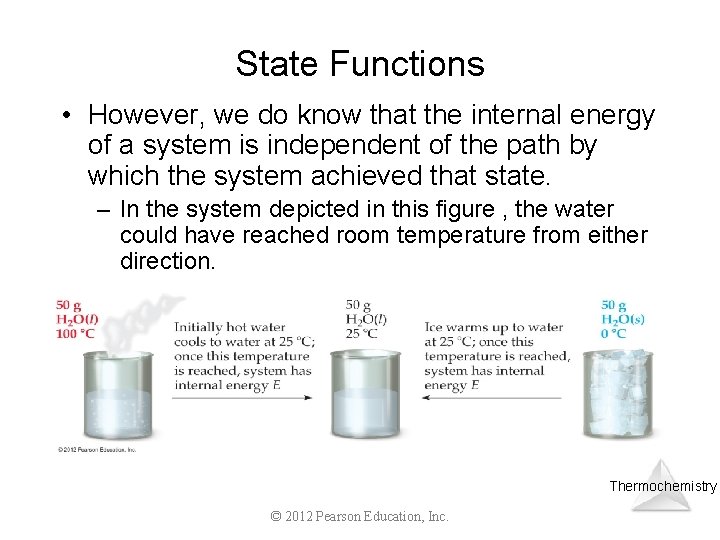 State Functions • However, we do know that the internal energy of a system