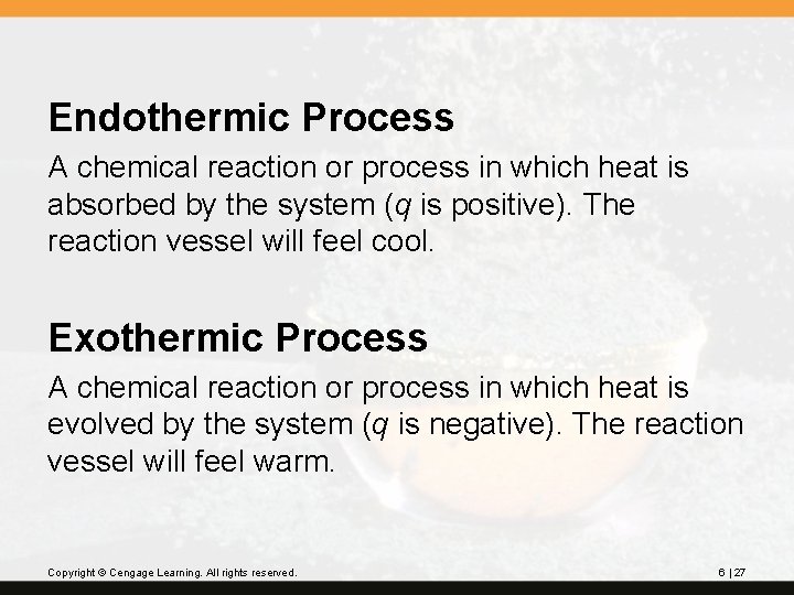 Endothermic Process A chemical reaction or process in which heat is absorbed by the