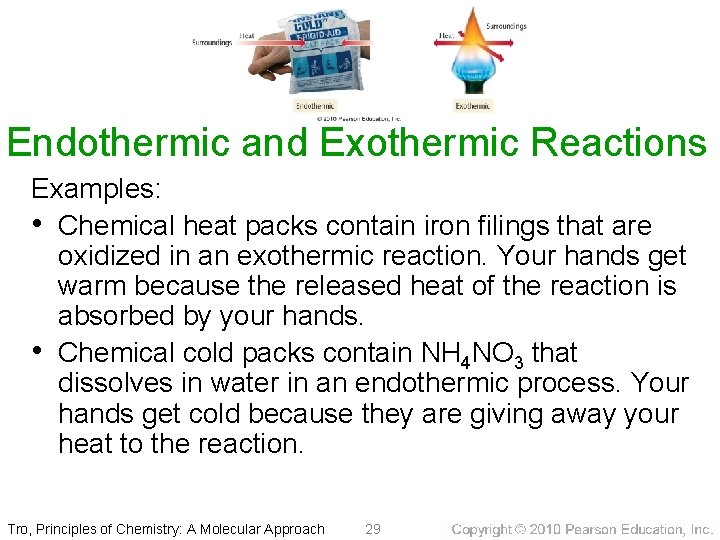 Endothermic and Exothermic Reactions Examples: • Chemical heat packs contain iron filings that are