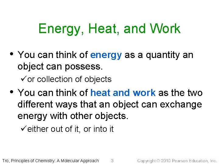 Energy, Heat, and Work • You can think of energy as a quantity an