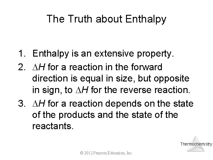 The Truth about Enthalpy 1. Enthalpy is an extensive property. 2. H for a