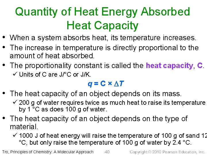 Quantity of Heat Energy Absorbed Heat Capacity • When a system absorbs heat, its