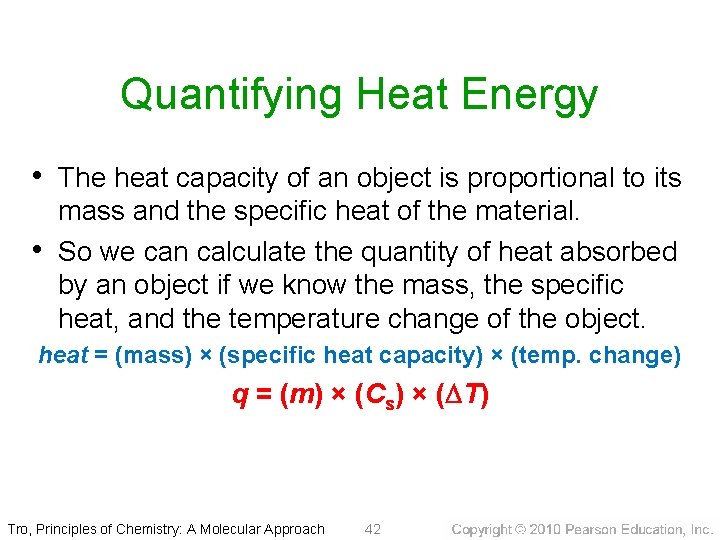 Quantifying Heat Energy • The heat capacity of an object is proportional to its