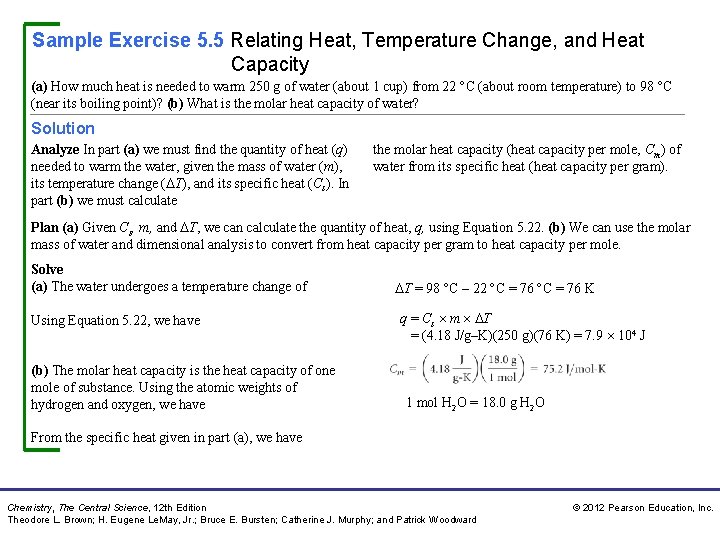 Sample Exercise 5. 5 Relating Heat, Temperature Change, and Heat Capacity (a) How much