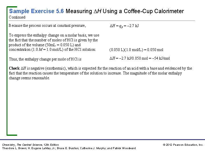 Sample Exercise 5. 6 Measuring H Using a Coffee-Cup Calorimeter Continued Because the process