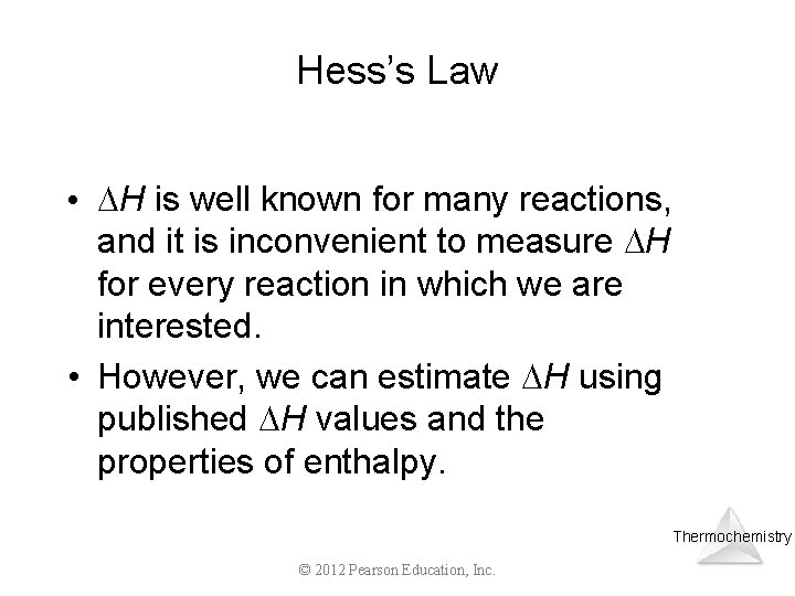 Hess’s Law • H is well known for many reactions, and it is inconvenient