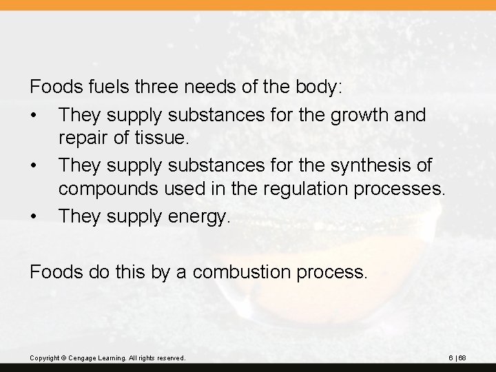 Foods fuels three needs of the body: • They supply substances for the growth