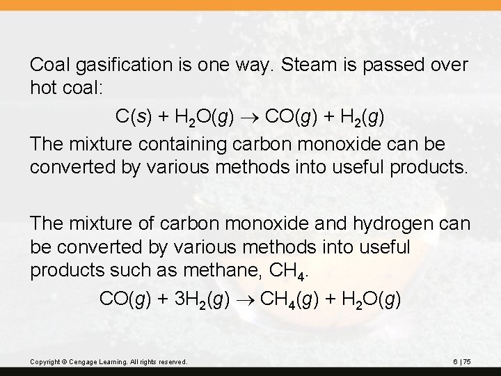 Coal gasification is one way. Steam is passed over hot coal: C(s) + H