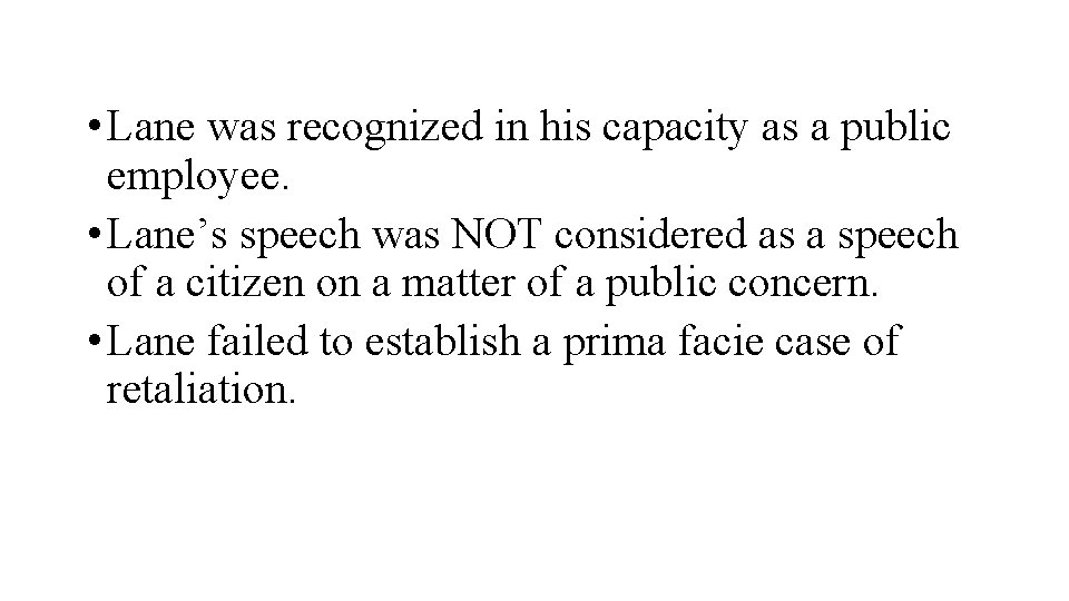  • Lane was recognized in his capacity as a public employee. • Lane’s