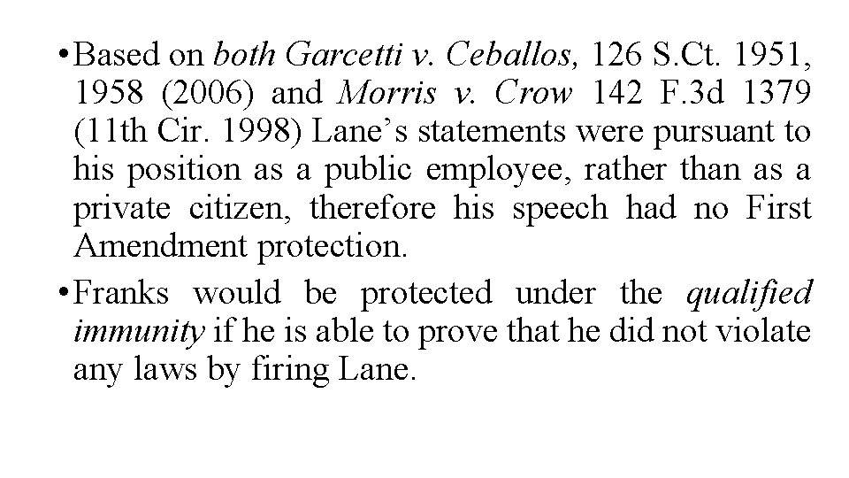  • Based on both Garcetti v. Ceballos, 126 S. Ct. 1951, 1958 (2006)