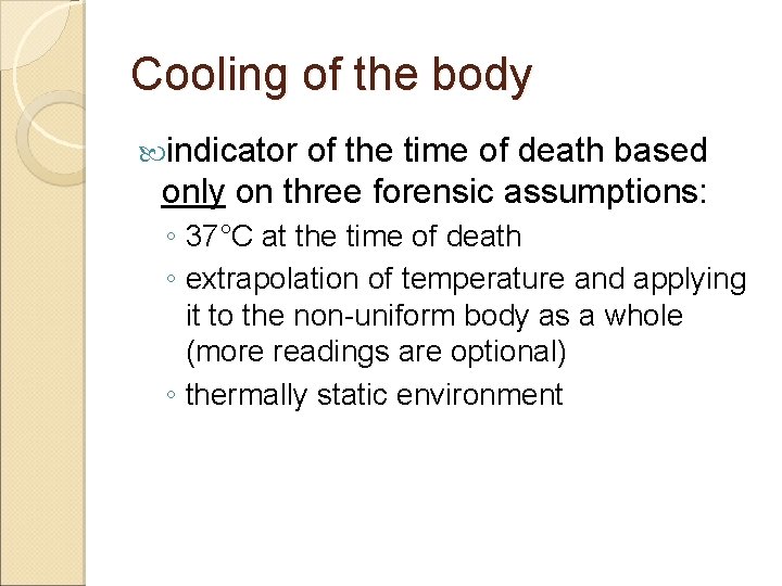 Cooling of the body indicator of the time of death based only on three