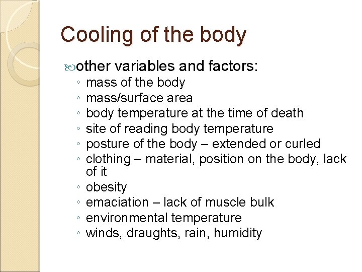 Cooling of the body other ◦ ◦ ◦ ◦ ◦ variables and factors: mass