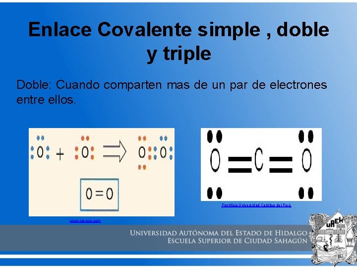 Enlace Covalente simple , doble y triple Doble: Cuando comparten mas de un par