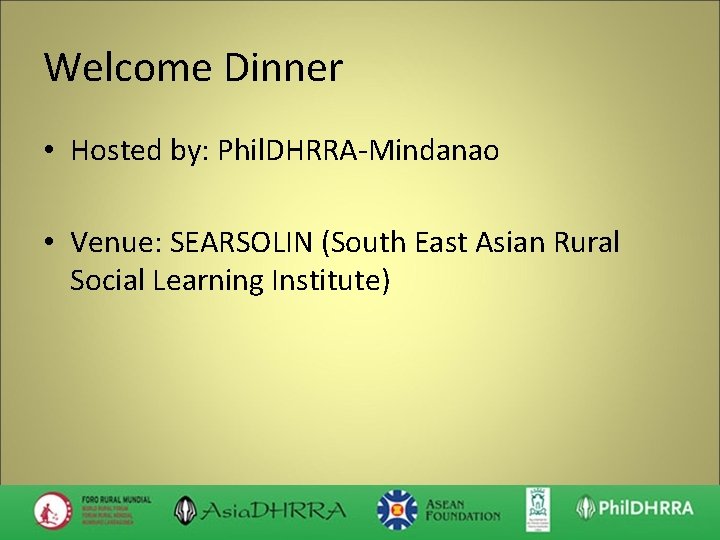 Welcome Dinner • Hosted by: Phil. DHRRA-Mindanao • Venue: SEARSOLIN (South East Asian Rural