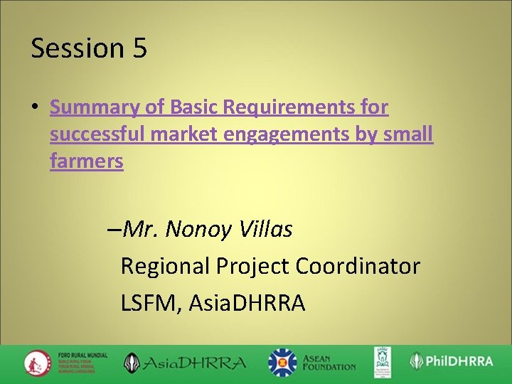 Session 5 • Summary of Basic Requirements for successful market engagements by small farmers