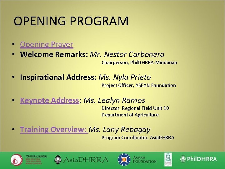 OPENING PROGRAM • Opening Prayer • Welcome Remarks: Mr. Nestor Carbonera Chairperson, Phil. DHRRA-Mindanao