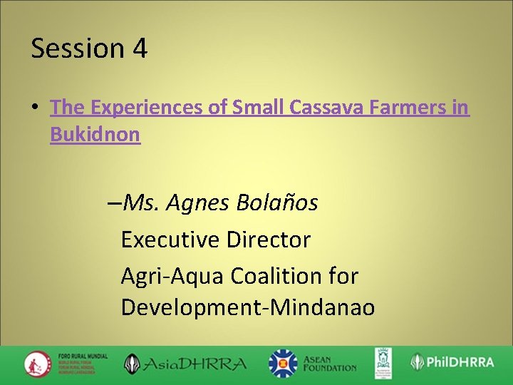 Session 4 • The Experiences of Small Cassava Farmers in Bukidnon –Ms. Agnes Bolaños