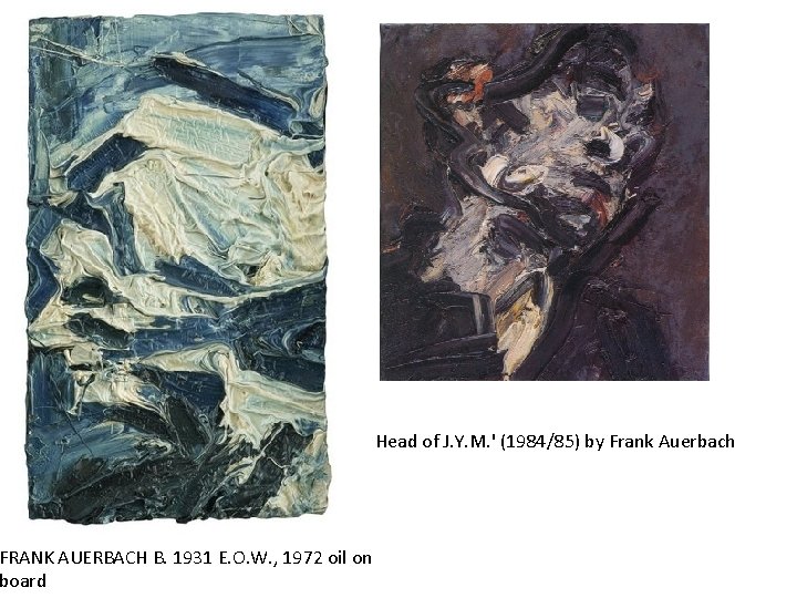 Head of J. Y. M. ' (1984/85) by Frank Auerbach FRANK AUERBACH B. 1931 Head of J. Y. M. ' (1984/85) by Frank Auerbach FRANK AUERBACH B. 1931