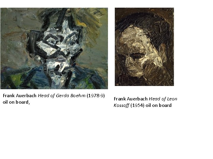 Frank Auerbach Head of Gerda Boehm (1978 -9) oil on board, Frank Auerbach Head Frank Auerbach Head of Gerda Boehm (1978 -9) oil on board, Frank Auerbach Head