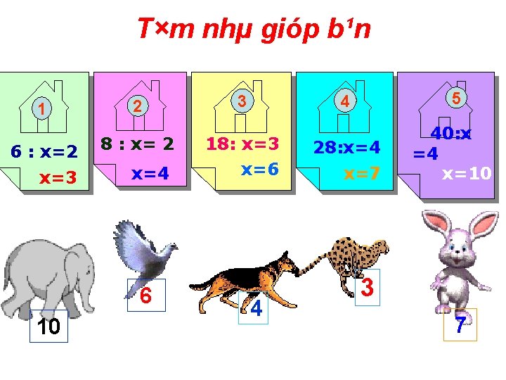 T×m nhµ gióp b¹n 1 6 : x=2 x=3 2 8 : x= 2