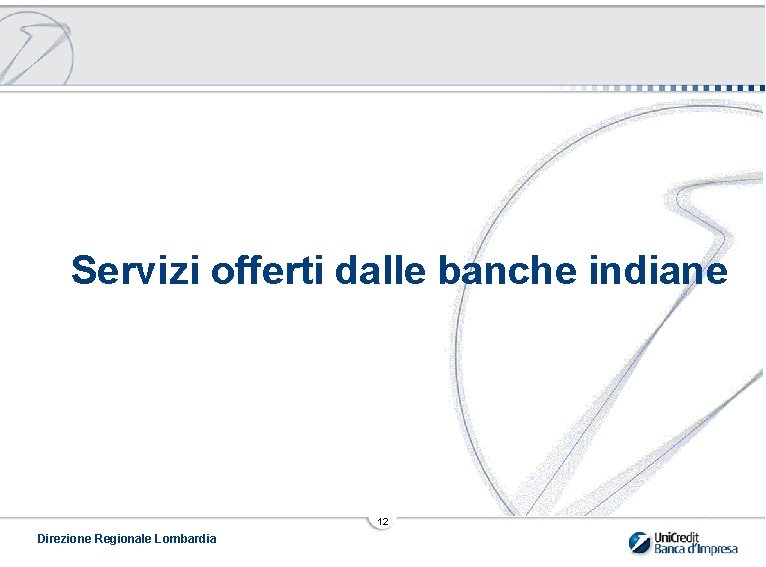 Servizi offerti dalle banche indiane 12 Direzione Regionale Lombardia 