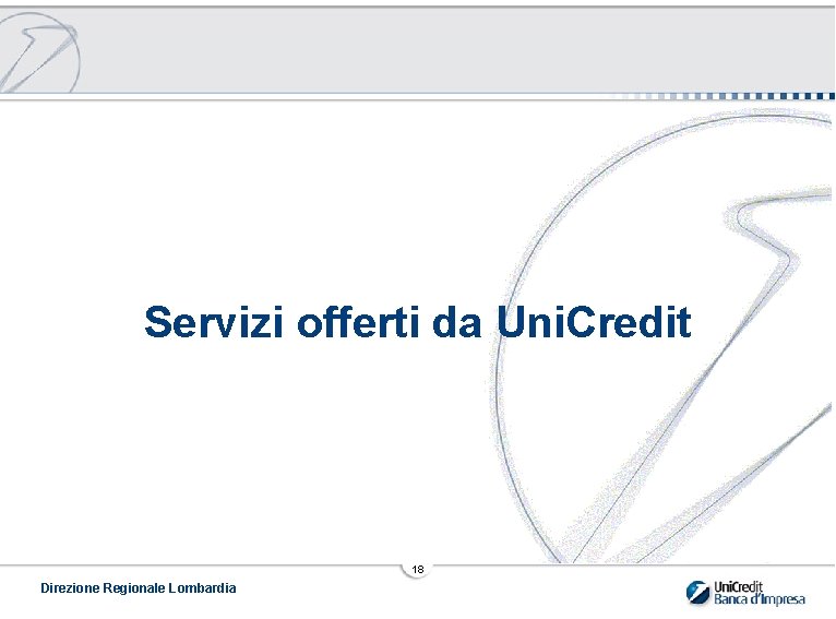 Servizi offerti da Uni. Credit 18 Direzione Regionale Lombardia 