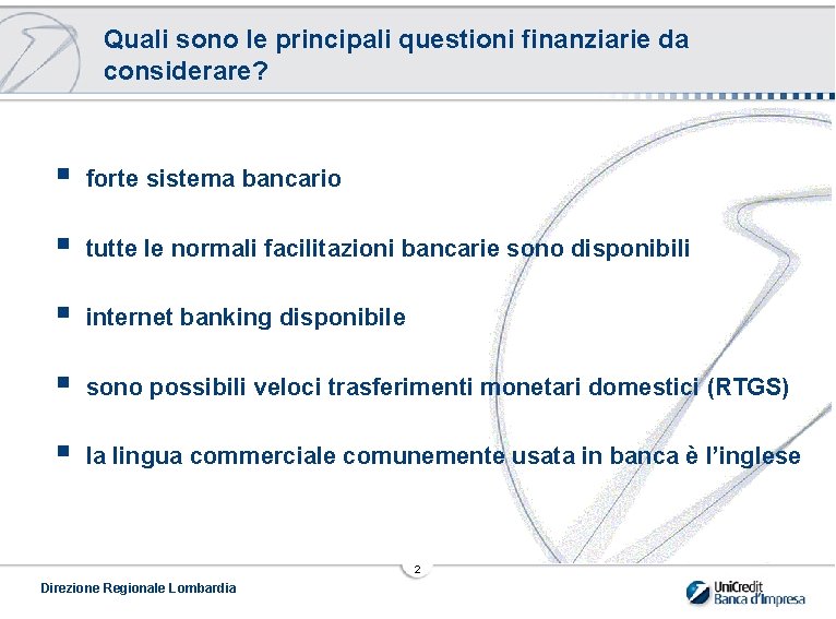 Quali sono le principali questioni finanziarie da considerare? § forte sistema bancario § tutte