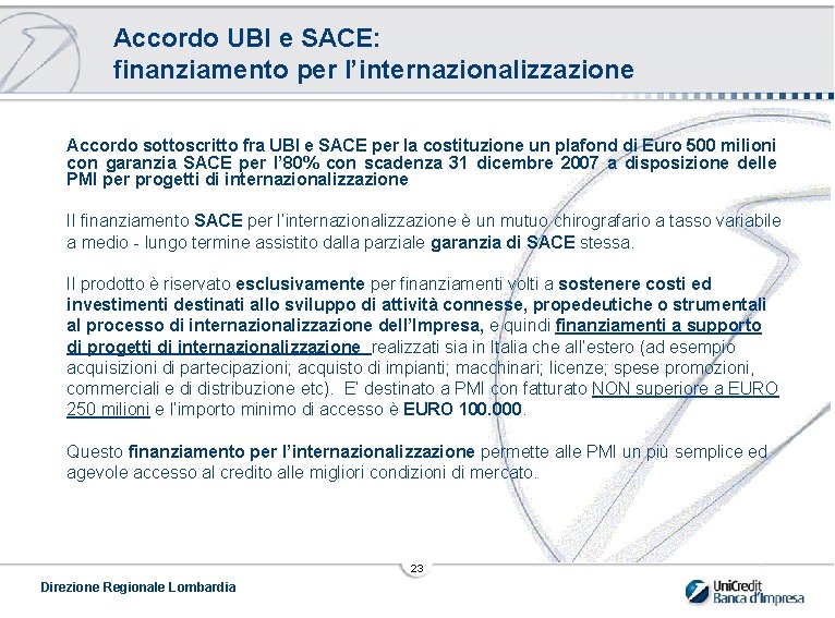 Accordo UBI e SACE: finanziamento per l’internazionalizzazione Accordo sottoscritto fra UBI e SACE per