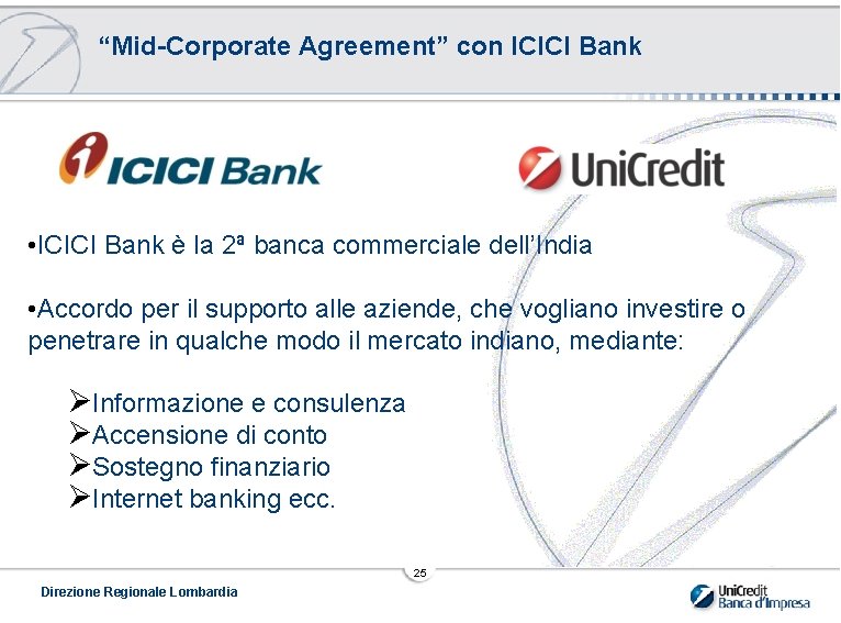 “Mid-Corporate Agreement” con ICICI Bank • ICICI Bank è la 2ª banca commerciale dell’India