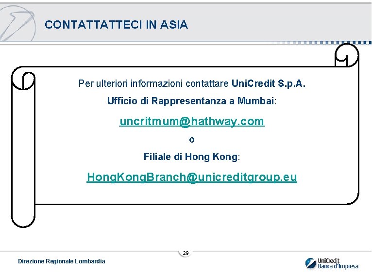 CONTATTATTECI IN ASIA Per ulteriori informazioni contattare Uni. Credit S. p. A. Ufficio di