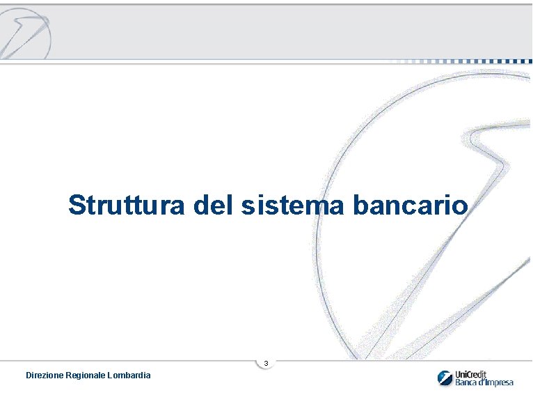  Struttura del sistema bancario 3 Direzione Regionale Lombardia 