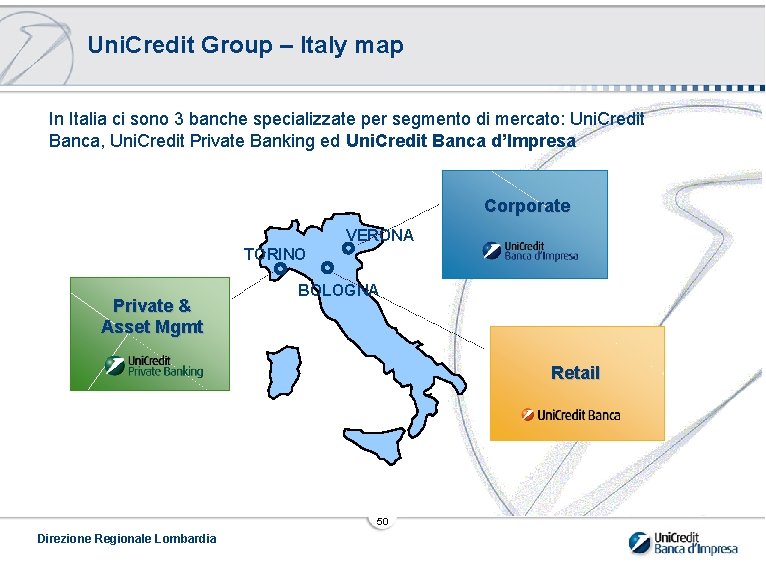 Uni. Credit Group – Italy map In Italia ci sono 3 banche specializzate per
