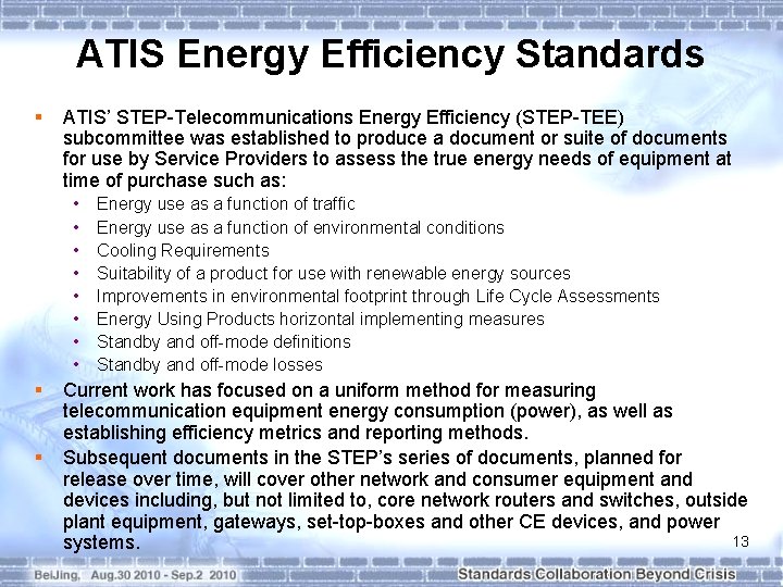 ATIS Energy Efficiency Standards § ATIS’ STEP-Telecommunications Energy Efficiency (STEP-TEE) subcommittee was established to