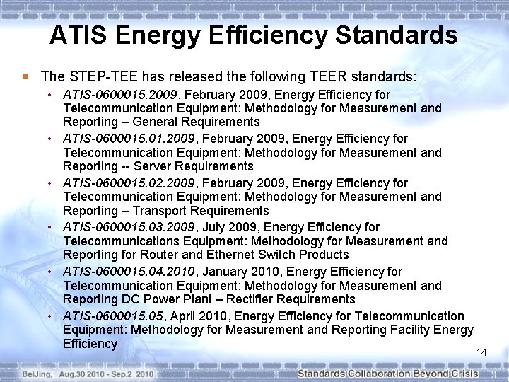 ATIS Energy Efficiency Standards § The STEP-TEE has released the following TEER standards: •