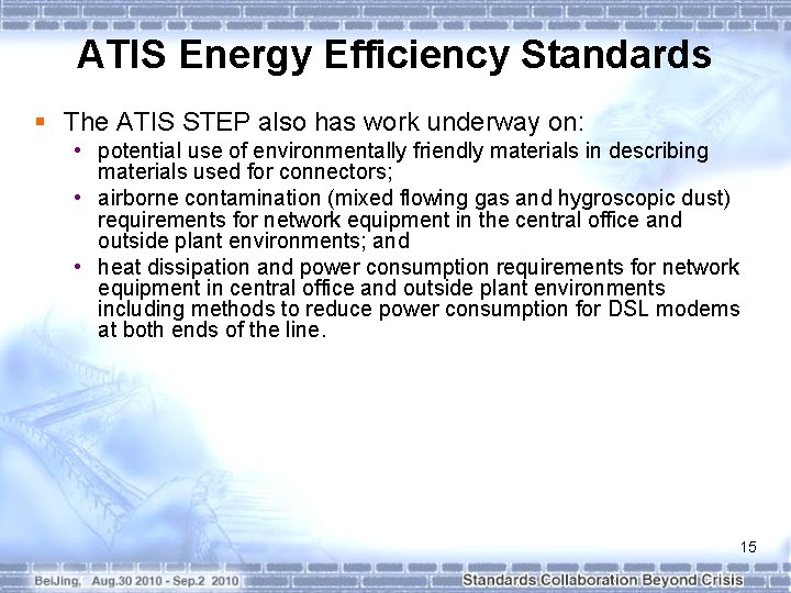 ATIS Energy Efficiency Standards § The ATIS STEP also has work underway on: •